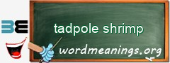 WordMeaning blackboard for tadpole shrimp